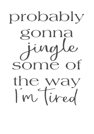 I'm Tired