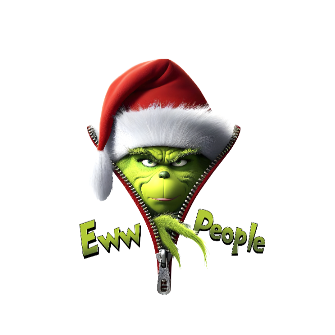 Grinch "Eew People"