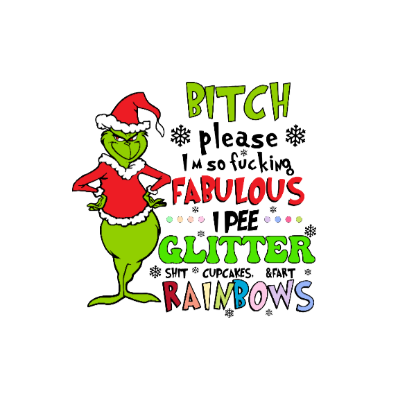 Grinch "B*#ch Please"